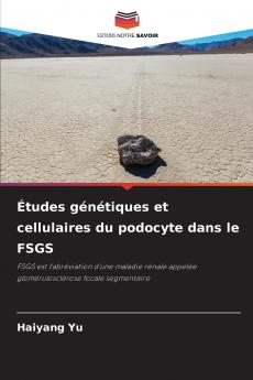 Études génétiques et cellulaires du podocyte dans le FSGS