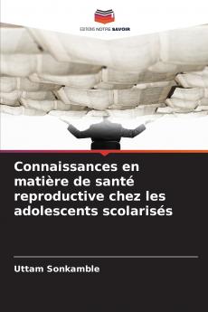 Connaissances en matière de santé reproductive chez les adolescents scolarisés
