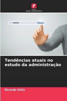 Tendências atuais no estudo da administração
