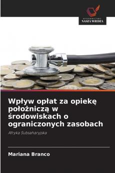 Wpływ opłat za opiekę położniczą w środowiskach o ograniczonych zasobach