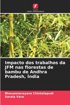 Impacto dos trabalhos da JFM nas florestas de bambu de Andhra Pradesh Índia