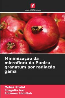 Minimização da microflora da Punica granatum por radiação gama