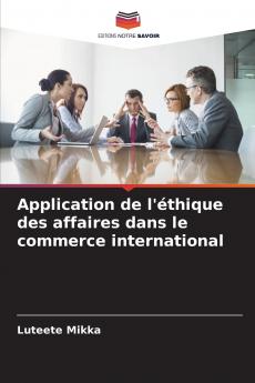Application de l'éthique des affaires dans le commerce international