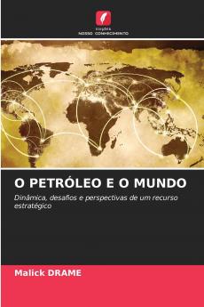 O PETRÓLEO E O MUNDO