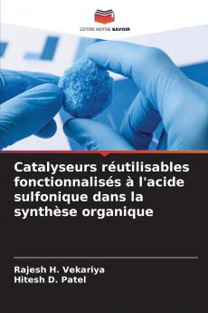 Catalyseurs réutilisables fonctionnalisés à l'acide sulfonique dans la synthèse organique