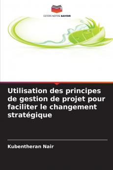 Utilisation des principes de gestion de projet pour faciliter le changement stratégique