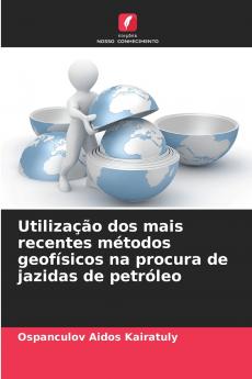 Utilização dos mais recentes métodos geofísicos na procura de jazidas de petróleo