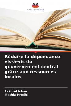 Réduire la dépendance vis-à-vis du gouvernement central grâce aux ressources locales