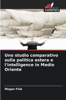 Uno studio comparativo sulla politica estera e l'intelligence in Medio Oriente