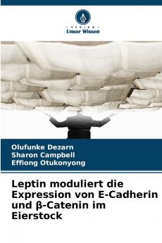 Leptin moduliert die Expression von E-Cadherin und β-Catenin im Eierstock