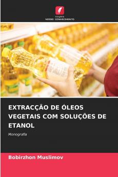 EXTRACÇÃO DE ÓLEOS VEGETAIS COM SOLUÇÕES DE ETANOL