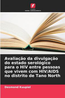 Avaliação da divulgação do estado serológico para o HIV entre pessoas que vivem com HIV/AIDS no distrito de Tano North