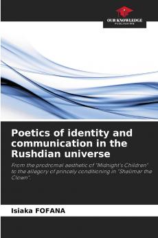 Poetics of identity and communication in the Rushdian universe
