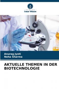 AKTUELLE THEMEN IN DER BIOTECHNOLOGIE