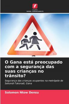 O Gana está preocupado com a segurança das suas crianças no trânsito?