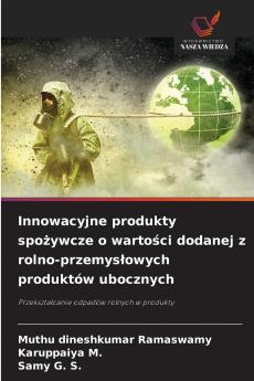 Innowacyjne produkty spożywcze o wartości dodanej z rolno-przemysłowych produktów ubocznych
