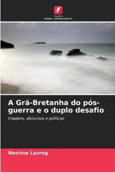 A Grã-Bretanha do pós-guerra e o duplo desafio