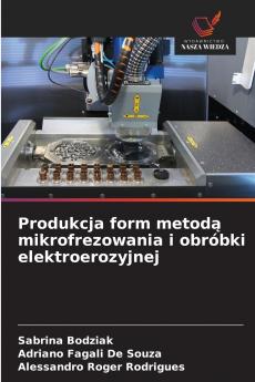Produkcja form metodą mikrofrezowania i obróbki elektroerozyjnej