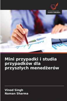 Mini przypadki i studia przypadków dla przyszłych menedżerów