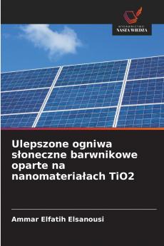 Ulepszone ogniwa słoneczne barwnikowe oparte na nanomateriałach TiO2