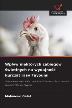 Wpływ niektórych zabiegów świetlnych na wydajność kurcząt rasy Fayoumi