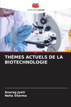 THÈMES ACTUELS DE LA BIOTECHNOLOGIE