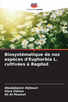 Biosystématique de nos espèces d'Euphorbia L. cultivées à Bagdad