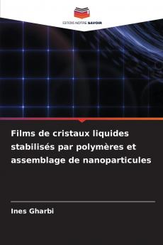 Films de cristaux liquides stabilisés par polymères et assemblage de nanoparticules
