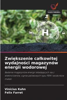 Zwiększenie całkowitej wydajności magazynów energii wodorowej