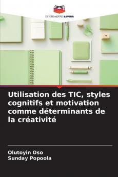 Utilisation des TIC styles cognitifs et motivation comme déterminants de la créativité