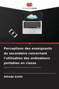 Perceptions des enseignants du secondaire concernant l'utilisation des ordinateurs portables en classe