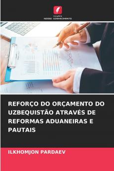 REFORÇO DO ORÇAMENTO DO UZBEQUISTÃO ATRAVÉS DE REFORMAS ADUANEIRAS E PAUTAIS