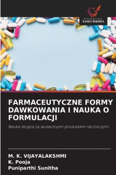 FARMACEUTYCZNE FORMY DAWKOWANIA I NAUKA O FORMULACJI