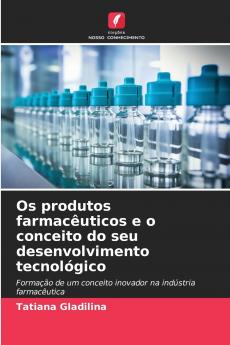 Os produtos farmacêuticos e o conceito do seu desenvolvimento tecnológico