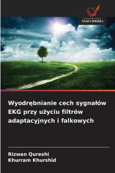 Wyodrębnianie cech sygnałów EKG przy użyciu filtrów adaptacyjnych i falkowych
