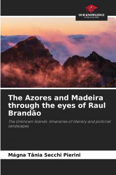 The Azores and Madeira through the eyes of Raul Brandão