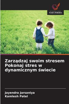 Zarządzaj swoim stresem Pokonaj stres w dynamicznym świecie