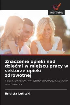 Znaczenie opieki nad dziećmi w miejscu pracy w sektorze opieki zdrowotnej