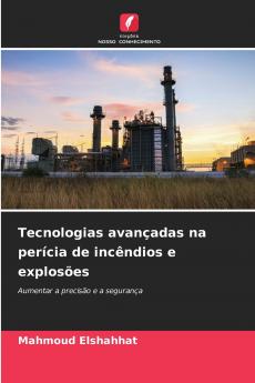 Tecnologias avançadas na perícia de incêndios e explosões