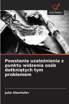Powstanie uzależnienia z punktu widzenia osób dotkniętych tym problemem