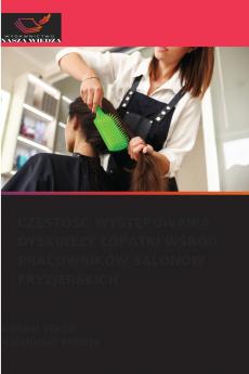 CZĘSTOŚĆ WYSTĘPOWANIA DYSKINEZY ŁOPATKI WŚRÓD PRACOWNIKÓW SALONÓW FRYZJERSKICH