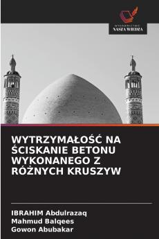 WYTRZYMAŁOŚĆ NA ŚCISKANIE BETONU WYKONANEGO Z RÓŻNYCH KRUSZYW