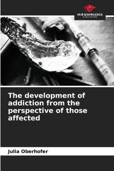 The development of addiction from the perspective of those affected