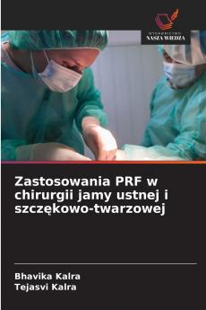 Zastosowania PRF w chirurgii jamy ustnej i szczękowo-twarzowej
