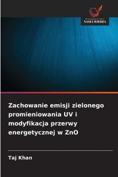 Zachowanie emisji zielonego promieniowania UV i modyfikacja przerwy energetycznej w ZnO