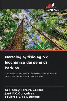 Morfologia fisiologia e biochimica dei semi di Parkias