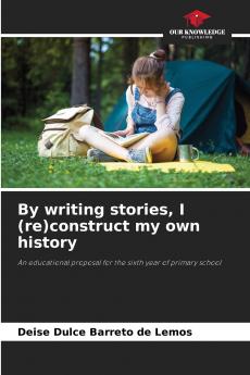 By writing stories I (re)construct my own history