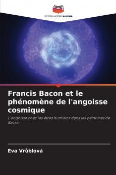 Francis Bacon et le phénomène de l'angoisse cosmique