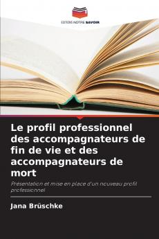 Le profil professionnel des accompagnateurs de fin de vie et des accompagnateurs de mort