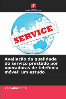 Avaliação da qualidade do serviço prestado por operadoras de telefonia móvel